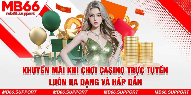 Khuyến mãi khi chơi casino trực tuyến luôn đa dạng và hấp dẫn