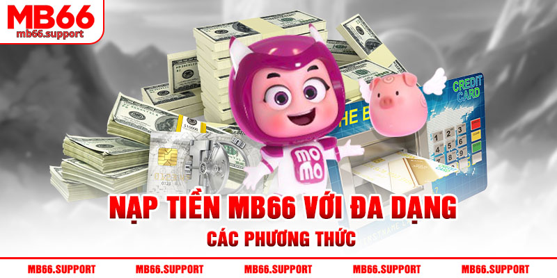 Nạp tiền mb66 với đa dạng các phương thức