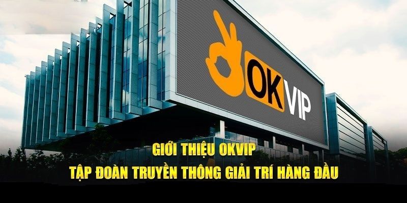 Tổng quan về liên minh giải trí OKVIP