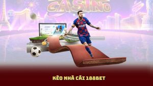 Kèo Nhà Cái 188BET – Sân Chơi Cá Cược Uy Tín, An Toàn
